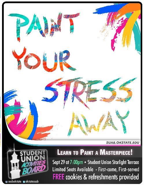 Paint Your Stress Away What: Paint Your Stress Away When: Thursday, September 29 th Where: Student Union Starlight Terrace Time: 7:00 pm The Student Union Activities Board would like to invite you to