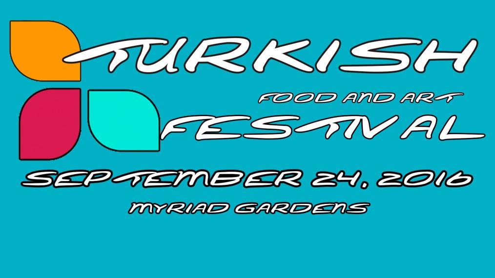 Turkish Food and Art Festival-OKC What: Turkish Food and Art Festival- OKC When: Saturday, September 24 th Where: Myriad Gardens in Oklahoma City Address: 301 West Reno Ave, Oklahoma City, OK 73102