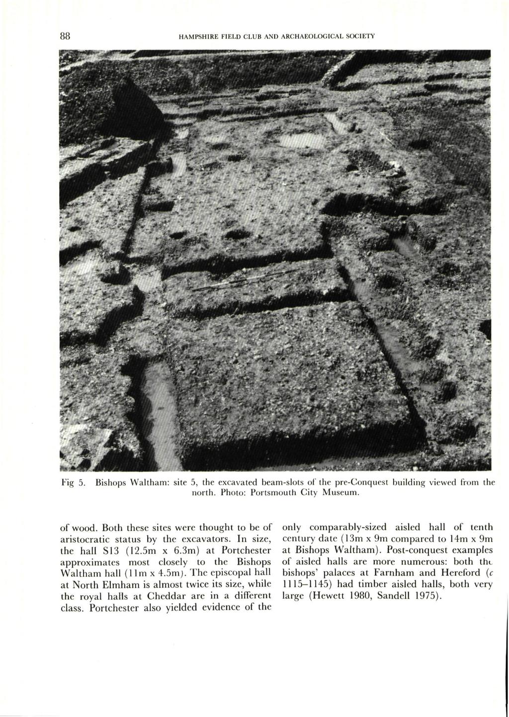 88 HAMPSHIRE FIELD CLUB AND ARCHAEOLOGICAL SOCIETY Fig 5. Bishops Waltham: site 5, the excavated beam-slots of" the pre-conquest building viewed from the north. Photo: Portsmouth City Museum. of wood.