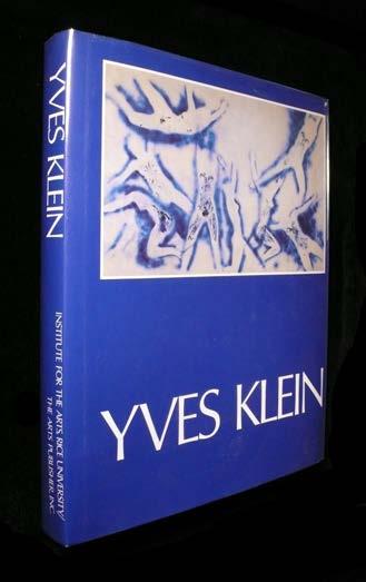 Yves Klein 1928-1962: A Retrospective Yves Klein Institute for the Arts at Rice University, Houston, 1982. First Edition. Small Quarto. Hardcover with white cloth over stiff boards.