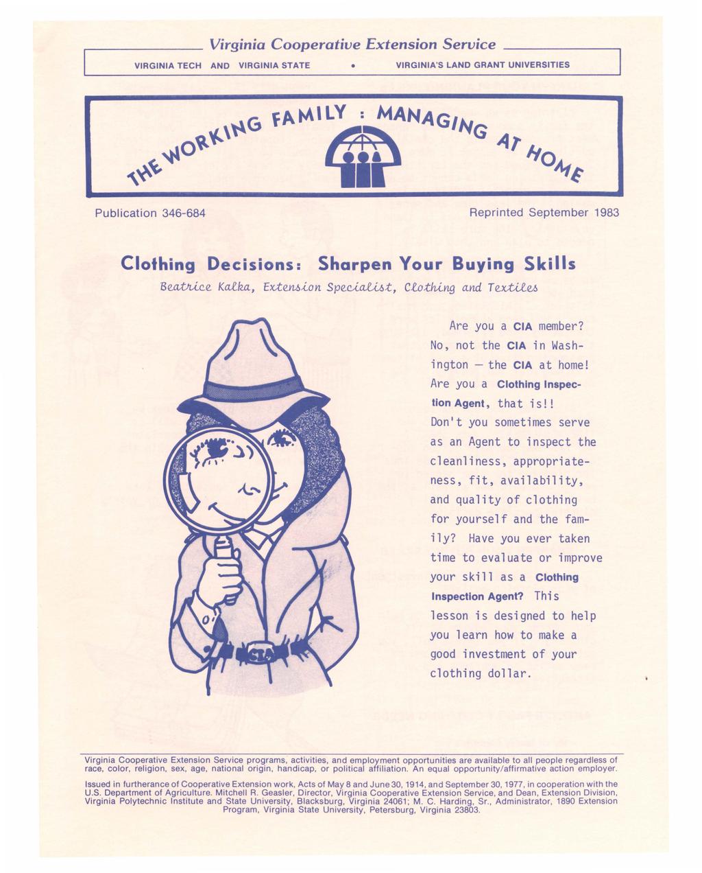 Virginia Cooperative Extension Service VIRGINIA TECH AND VIRGINIA STATE VIRGINIA'S LAND GRANT UNIVERSITIES Publication 346-684 Reprinted September 1983 Clothing Decisions: Sharpen Your Buying Skills