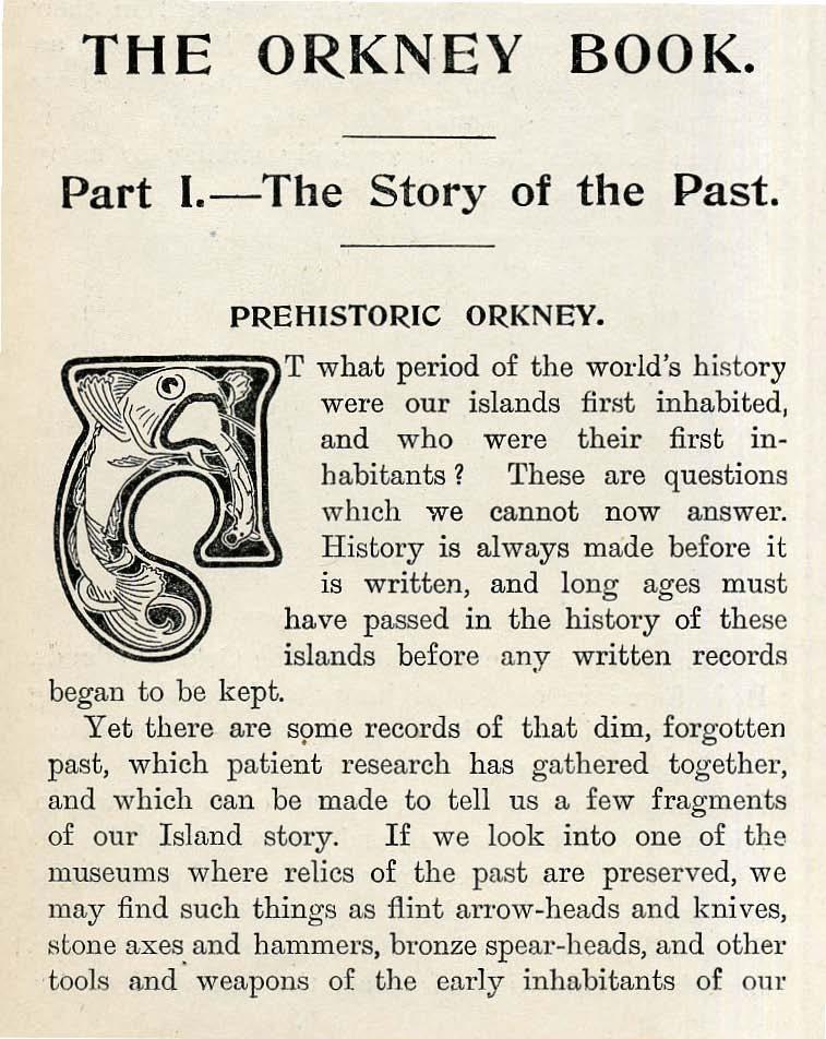 THE ORKNEY BOOK. Part I.-The Story of the Bast. PREHISTORIC ORKNEY. T what period of the world's history were our islands first inhabited, and who were their first inhabitants?