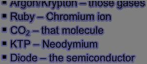 Physics - Active Mediums Nd:Yag Neodymium Ho:Yag Holmium Argon/Krypton those