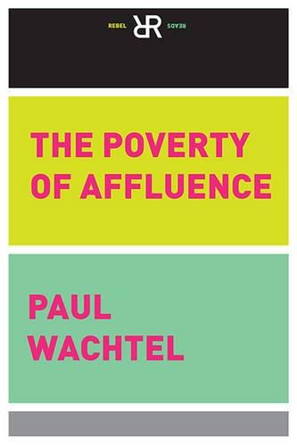 The Poverty of Affluence: A Psychological Portrait of the American Way of Life (Rebel Reads) In his 1983 classic The Poverty of Affluence, Paul Wachtel examines the psychological underpinnings of our
