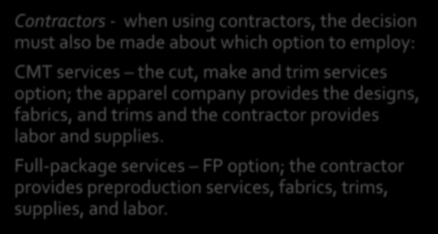 ELEMENTS & PRINCIPLES of DESIGN The RTW Industry Contractors - when using contractors, the decision must also be made about which option to employ: CMT services the cut, make and trim services