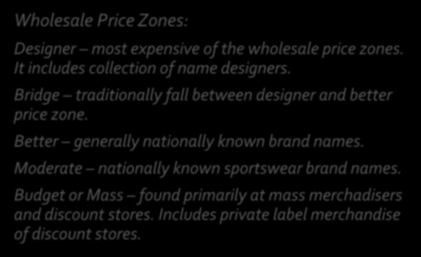 ELEMENTS & PRINCIPLES of DESIGN The RTW Industry Wholesale Price Zones: Designer most expensive of the wholesale price zones. It includes collection of name designers.