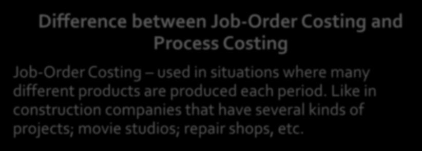 Business of Fashion Costing Difference between Job-Order Costing and Process Costing Job-Order Costing used in situations where many
