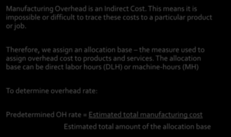 Therefore, we assign an allocation base the measure used to assign overhead cost to products and services.