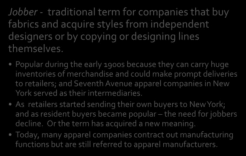 ELEMENTS & PRINCIPLES of DESIGN The RTW Industry Jobber - traditional term for companies that buy fabrics and acquire styles from independent designers or by copying or designing lines themselves.