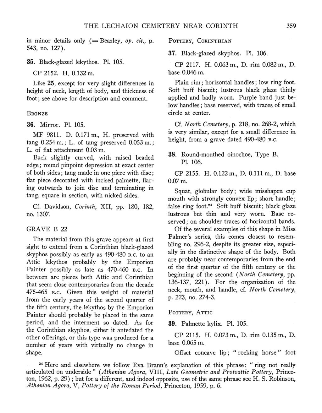 THE LECHAION CEMETERY NEAR CORINTH 359 in minor details only (= Beazley, op. cit., p. 543, no. 127). 35. Black-glazed lekythos. P1. 105. CP 2152. H. 0.132 m.