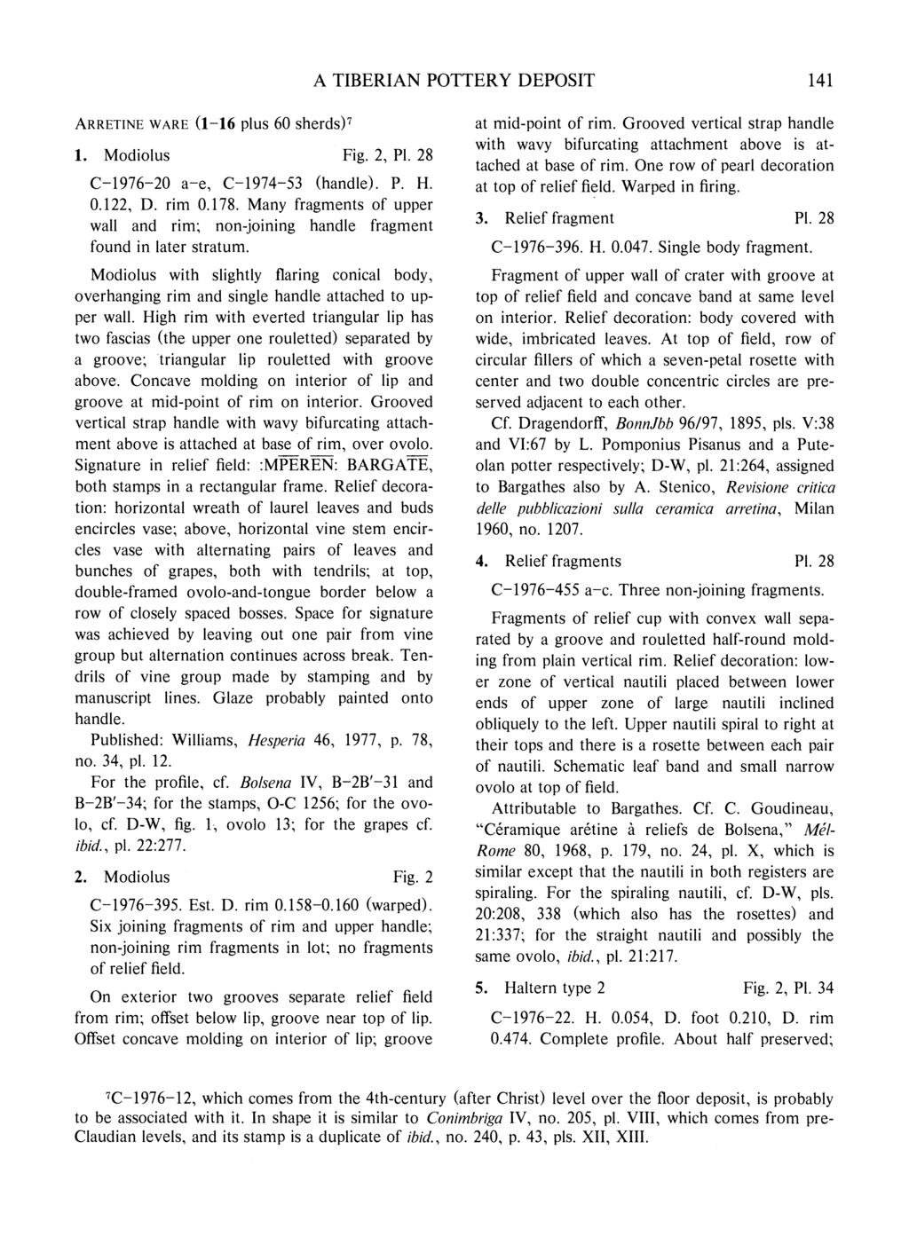 A TIBERIAN POTTERY DEPOSIT 141 ARRETINE WARE (1-16 plus 60 sherds)7 1. Modiolus Fig. 2, P1. 28 C-1976-20 a-e, C-1974-53 (handle). P. H. 0.122, D. rim 0.178.