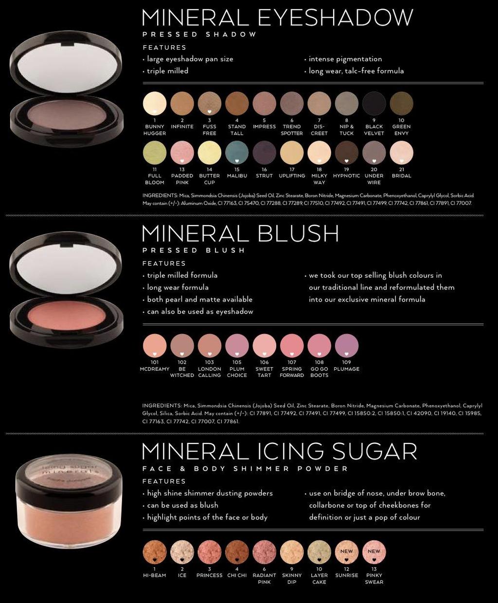 Description: Long wearing mineral eyeshadow that never fades and stays true to color.