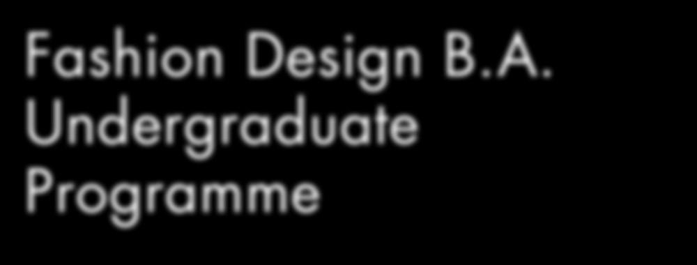 Undergraduate Programme A fashion design