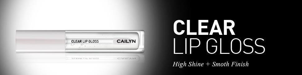 CLEAR LIP GLOSS Plump up your lips with luscious gloss and Vitamin E! CAILYN Clear Lip Gloss delivers high shine and keeps lips supple with a non-sticky feel for maximum comfort.