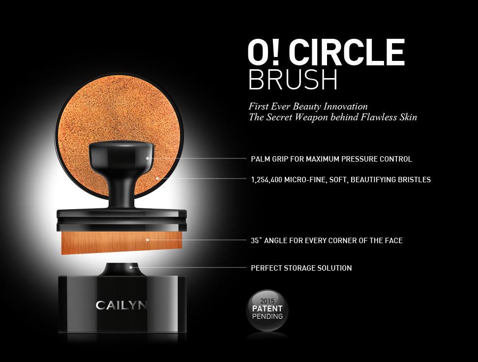 O! CIRCLE BRUSH Brush up your beauty basic with CAILYN O! Circle Brush. Achieve fabulously flawless, airbrush finish in seconds with this innovative, time saving tool.
