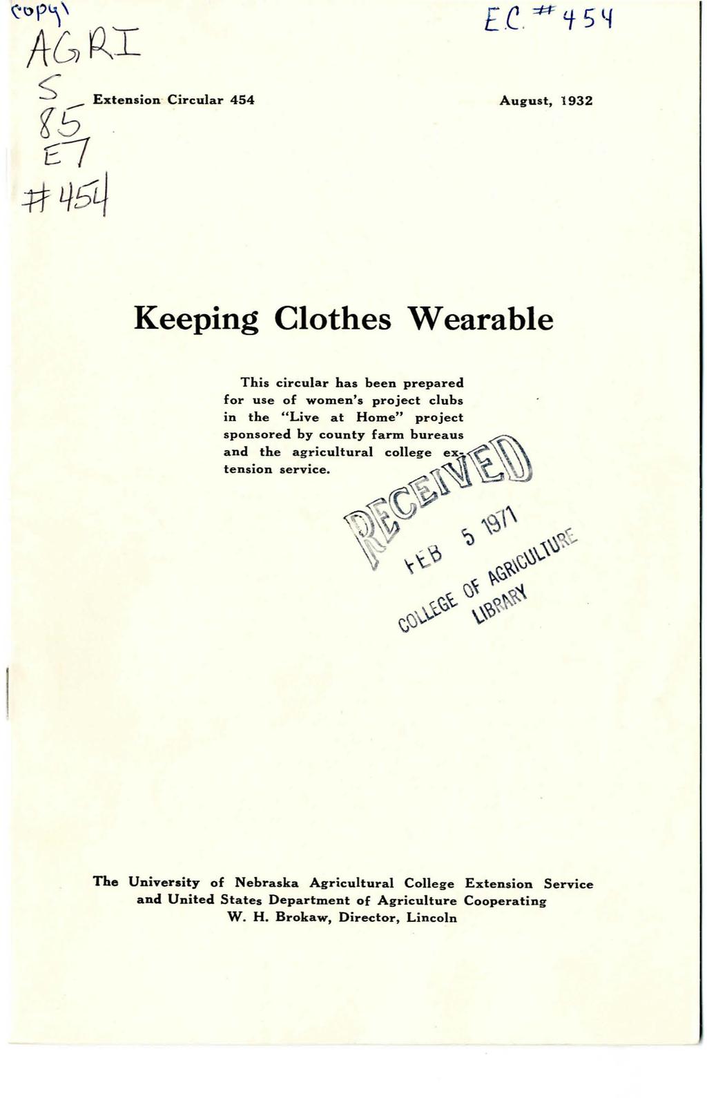(' o p~ \ AG ~I ~ Extension Circular 454 fg / -# 46'4 August, 1932 Keeping Clothes Wearable This circular has been prepared for use of women's project clubs in the " Live at Home" project sponsored