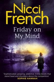 Friday On My Mind AUTHOR: NICCI FRENCH Extract 1 Kitty was five years old and she was cross. The queue for the Crown Jewels had been long and they weren't so special anyway.