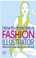 How to draw like a fashion illustrator: skills and techniques to develop your visual style (Robyn Neild 2015) [SBH.BT.