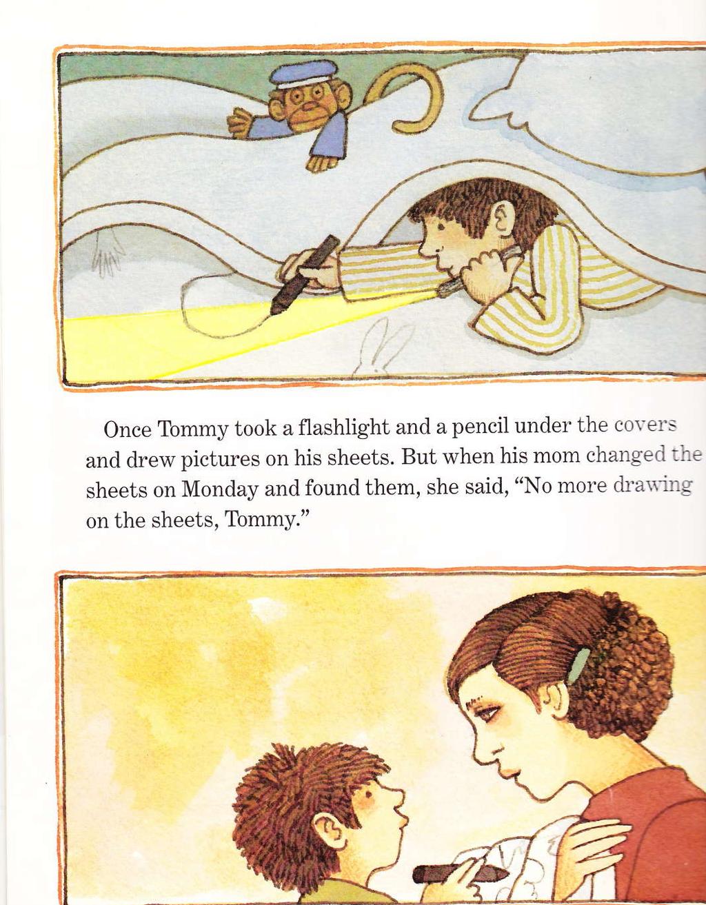 iir Once Tommy took a flashlight and a pencil under the covels and clrew pictures on his sheets.