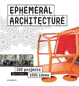 and highly stylish. EPHEMERAL ARCHITECTURE 100 Projects 1000 Ideas Àlex Sànchez Vidiella (ed.) ISBN: 978-84-15967-70-5 21.00 x 23.00 cm 8 3/8 x 9 3/8 320 pages Fully illustrated in colour 28.