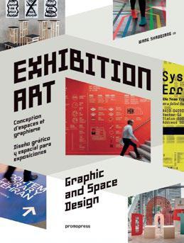 50 8 ¼ x 11 ¼ EN, FR, SP, IT Hardback except Asia 39.95 US OP 45.00 EXHIBITION ART Graphics and Space Design Wang Shaoqiang (ed.) ISBN: 978-84-16504-49-7 21.00 x 28.