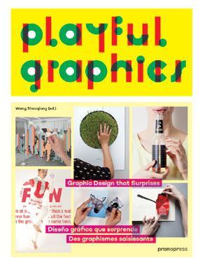 ALREADY ANNOUNCED NEW TITLE 36 GRAPHIC DESIGN ILLUSTRATION All books in this page: Wang Shaoqiang (ed.) 21.00 x 28.50 cm 8 ¼ x 11 ¼ except Asia 39.99 US $59.95 44.