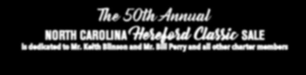 The 50th Annual NORTH CAROLINA Hereford Classic SALE is dedicated to Mr. Keith Blinson and Mr.