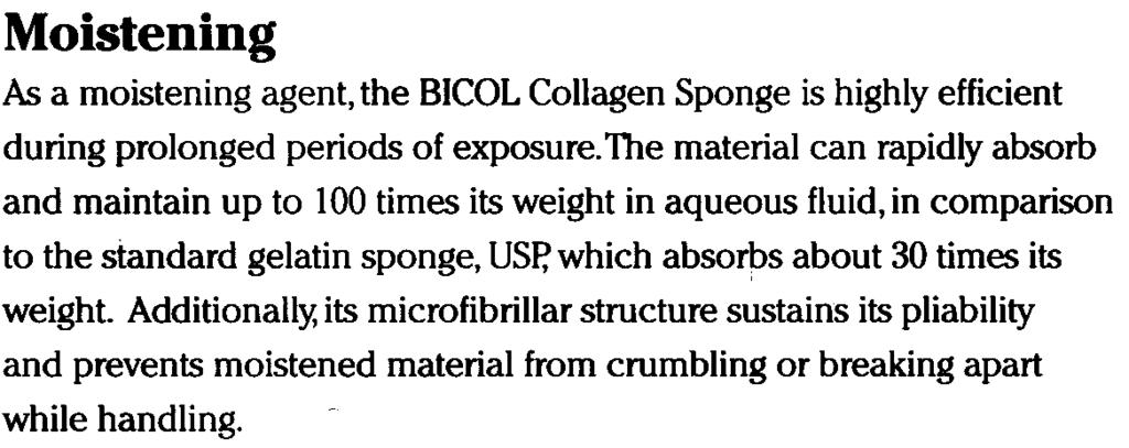 BICOL Collagen Sponge is a highly useful adjunct to neurosurgery as a moistening agent and as a protective device.