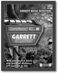 New Garrett 2002 Buyer s Guide Now Here "Treasure Hunting Made Simple" is the theme of the new 2002 Buyer's Guide of Garrett Metal Detectors which includes full information about all Garrett