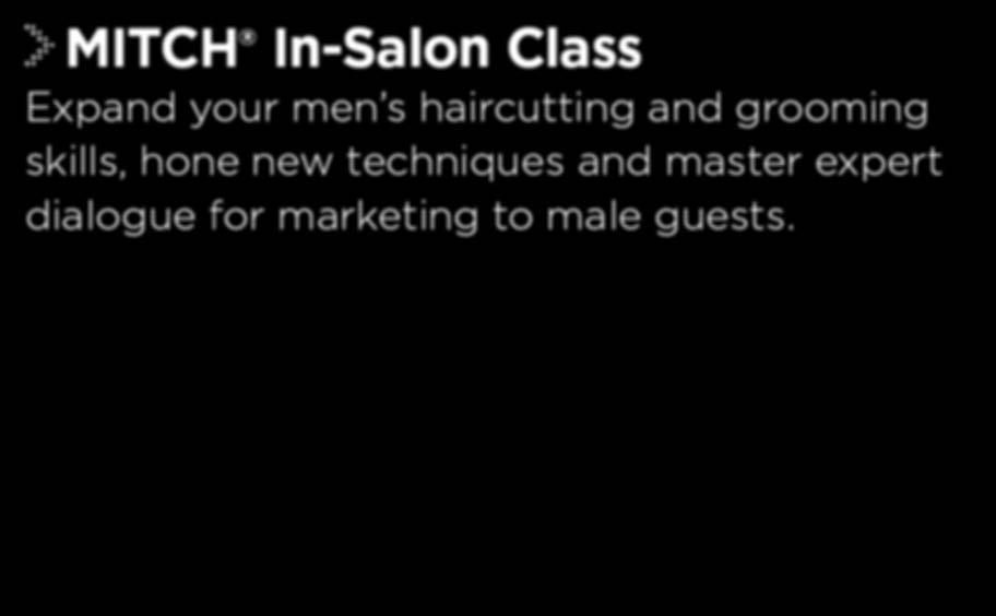 MITCH In-Salon Class Expand your men s haircutting and grooming skills,