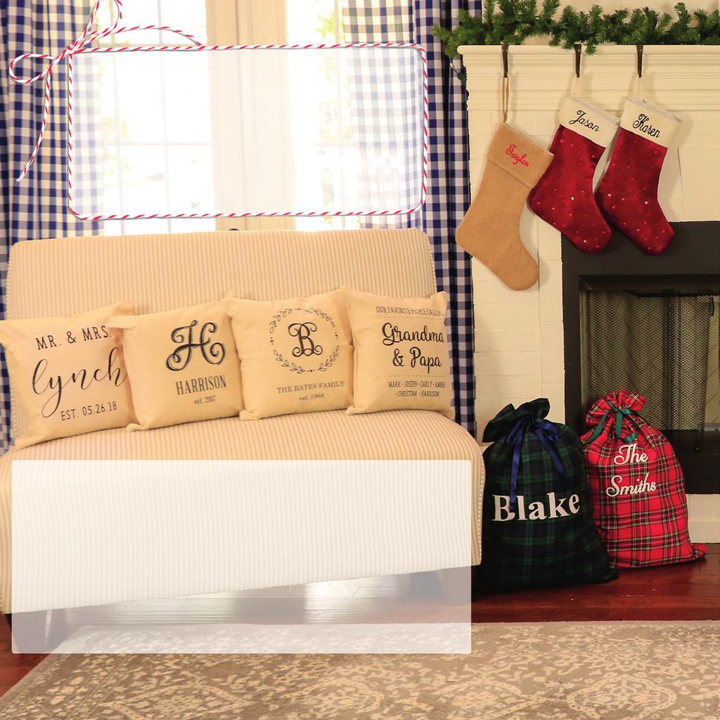 I LL BE HOME FOR Christmas C. D. A. B. SP0015 SP0012 SP0013 SP0018 E. A. Personalized Pillow Covers $49 16 x16 canvas, zipper closure. Inserts sold separately. Font and capitalization as shown. B. SP0001 $14 Pillow insert only.