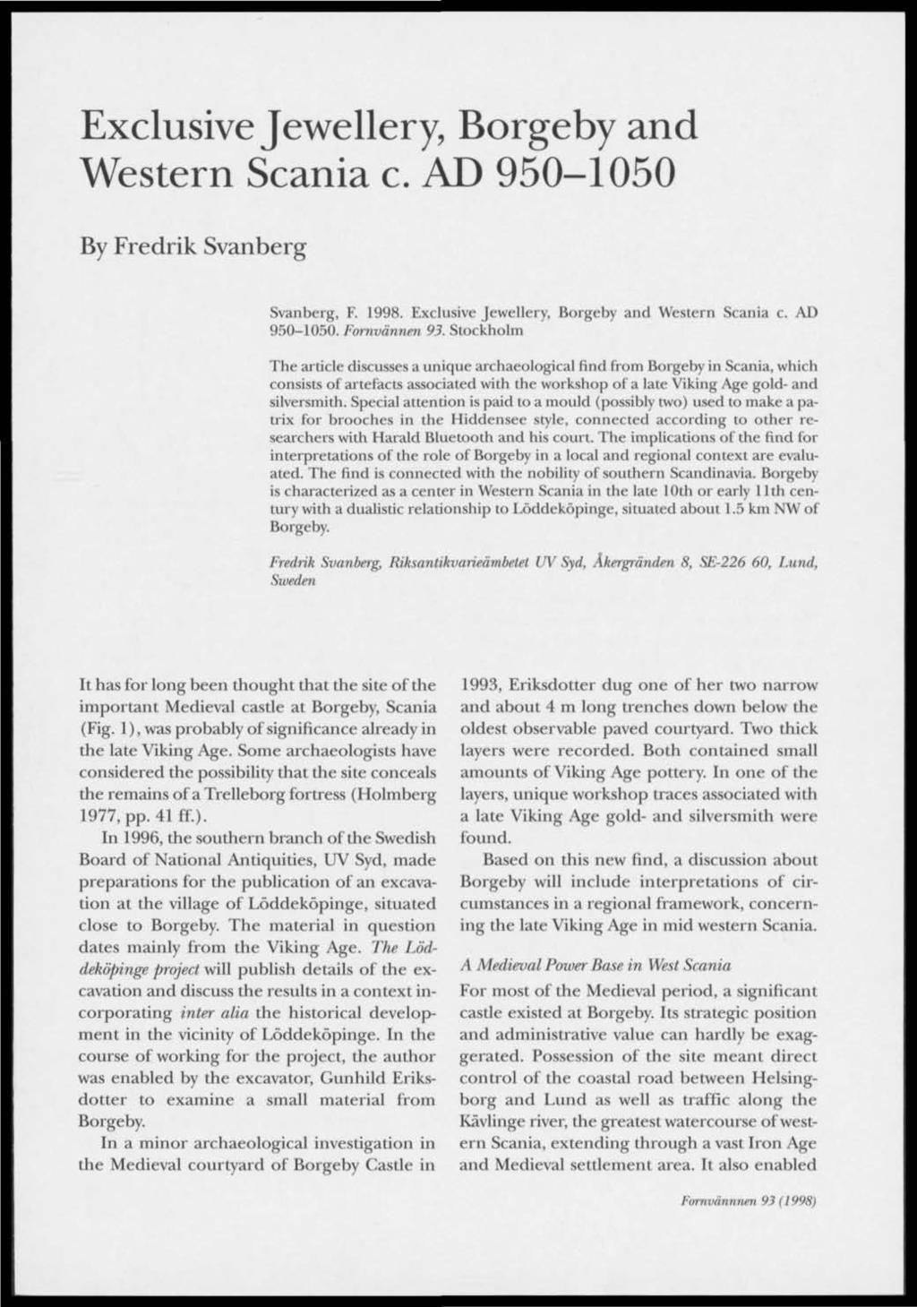 Exclusive Jewellery, Borgeby and Western Scania c. AD 950-1050 By Fredrik Svanberg Svanberg, F. 1998. Exclusive Jewellery, Borgeby and Western Scania c. AD 950-1050. Fornvännen 93.
