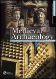Medieval Archaeology ISSN: 0076-6097 (Print) 1745-817X (Online) Journal