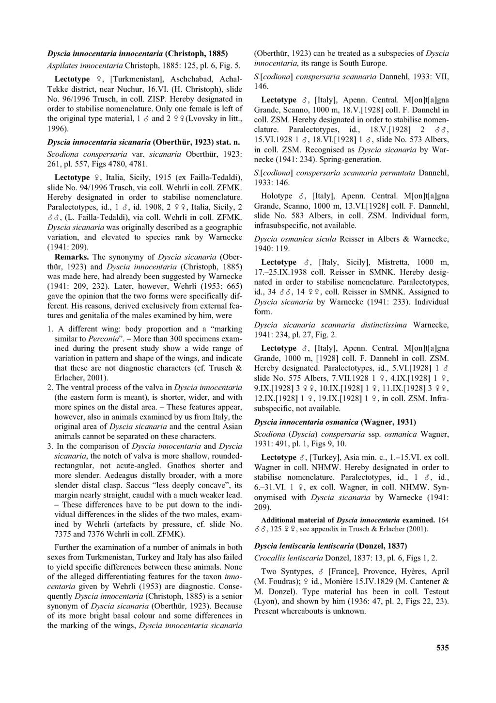 Dyscia innocentaria innocentaria (Christoph, 1885) Aspilates innocentaria Christoph, 1885: 125, pi. 6, Fig. 5. Lectotype 5, [Turkmenistan], Aschchabad, Achal- Tekke district, near Nuchur, 16.VI. (H.