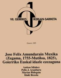 Jose Felix Amundarain Muxika Orain dela 125 urte hil zen Mutiloan (Gipuzkoa) Jose Felix Amundarain Muxika zegamar idazle ezezaguna.