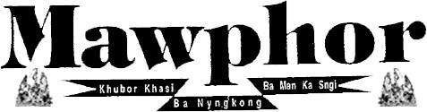 SLA 4 MAWPHOR 02 TARIK NAIWIENG (NOVEMBER), 2018 Vol XXIX (29) No. 301 02 Tarik Naiwieng (Nov) 2018 Shaei ka ishu kyrtong monlang ha elekshon MP kan ïalam?