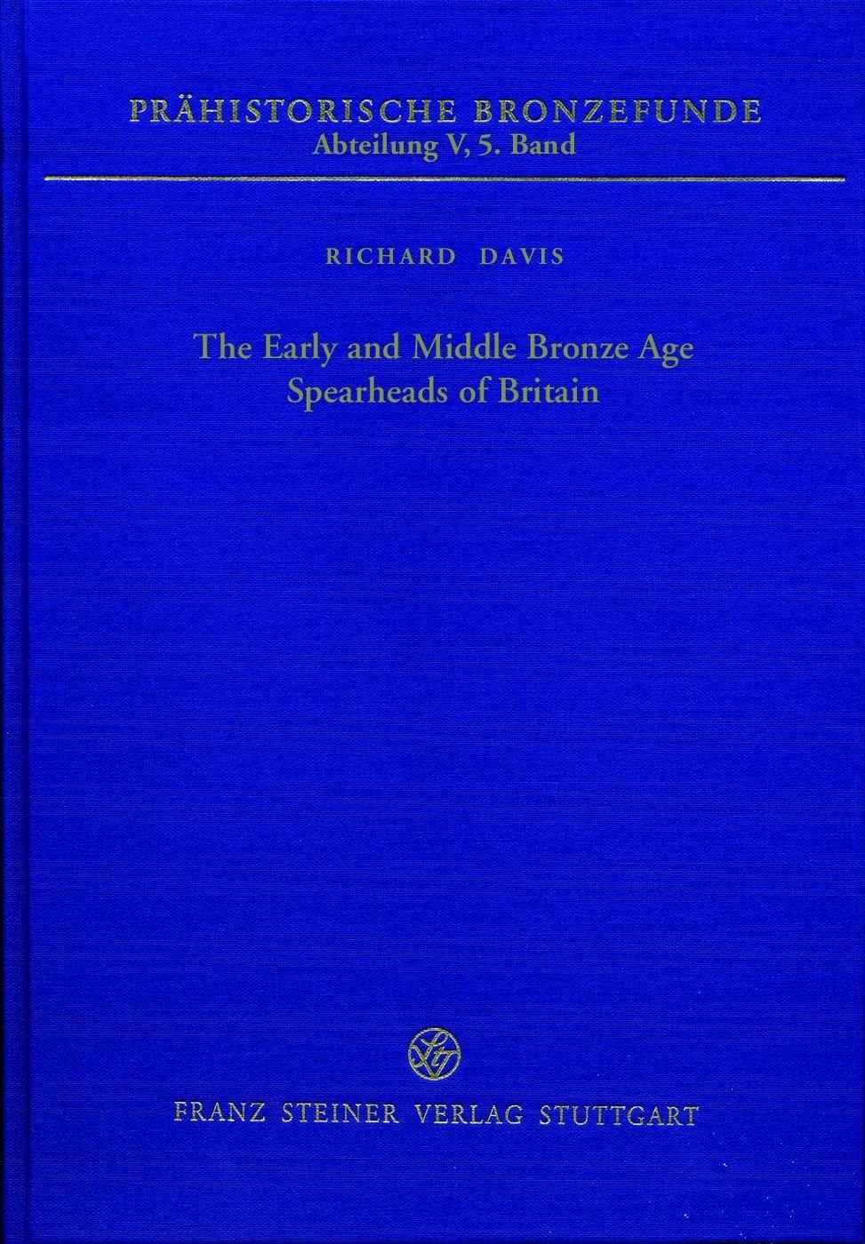 Page 13 Review: The Early and Middle Bronze Age Spearheads of Britain by Richard Davis, with a contribution by J.P. Northover Prähistorische Bronzefunde: Abteilung V, Band 5. 2012.