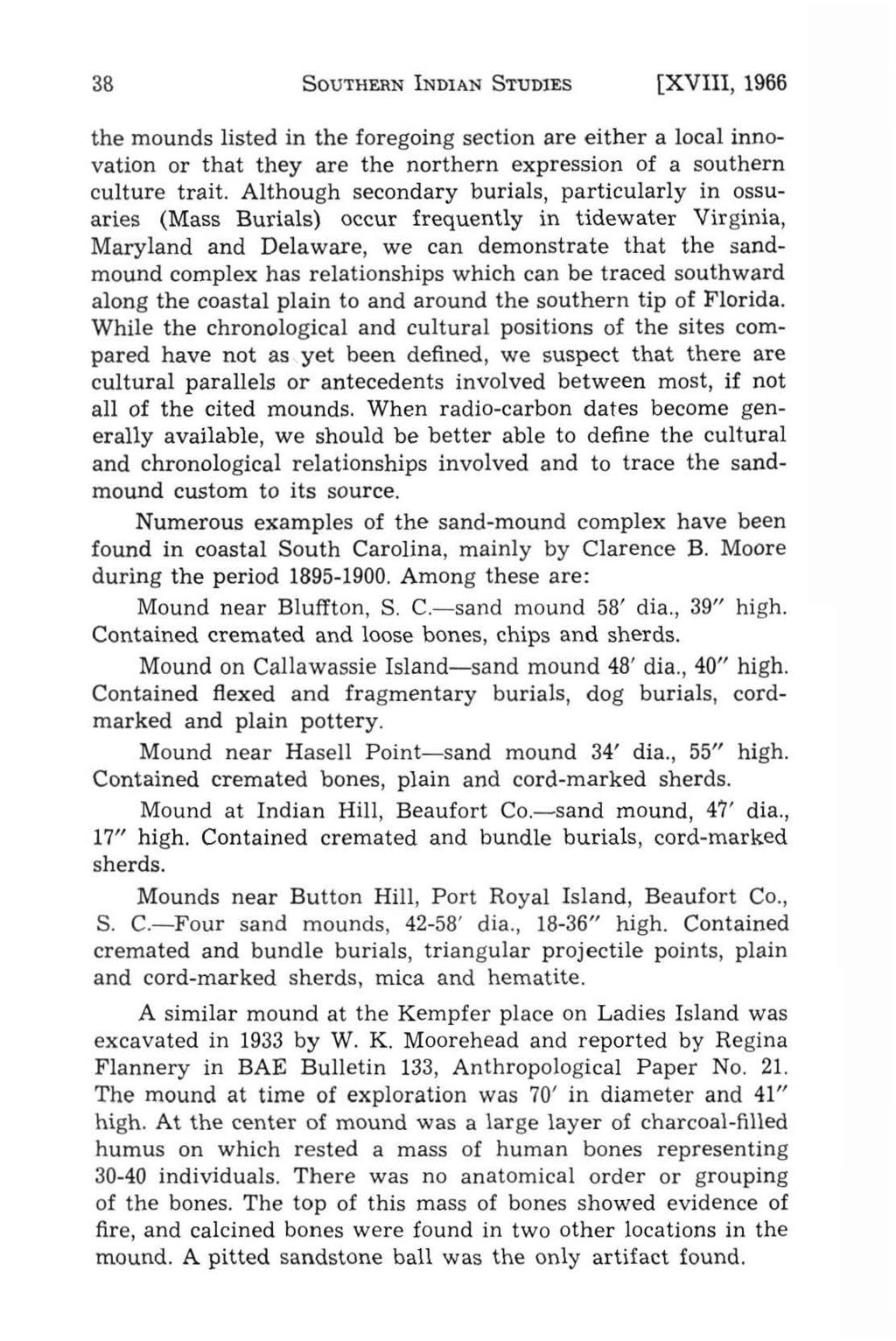 38 SOUTHERN NDAN STUDES [XV, 1966 the mounds listed in the foregoing section are either a local innovation or that they are the northern expression of a southern culture trait.
