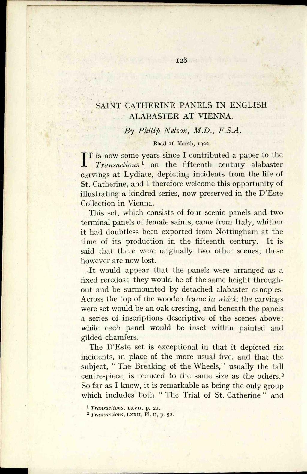 128 SAINT CATHERINE PANELS IN ENGLISH ALABASTER AT VIENNA. By Philip Nelson, M.D., I-.S.A. Read 16 March, 1922.