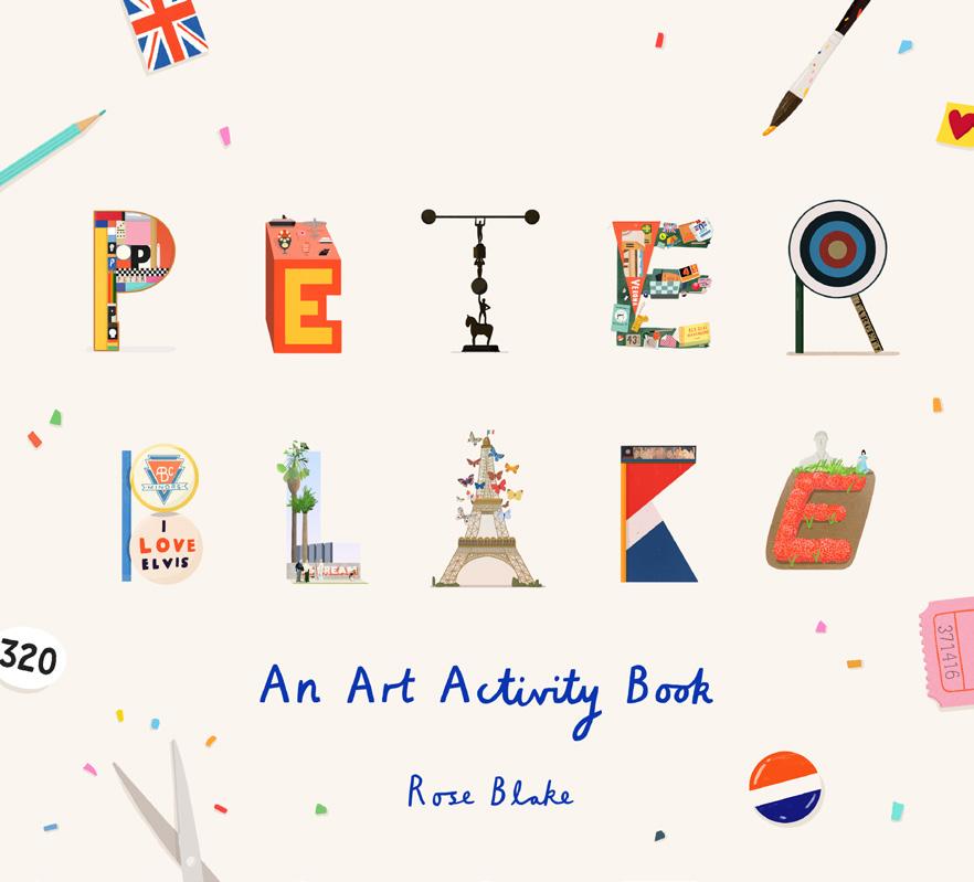 TITLE INFORMATION MEET THE ARTIST: PETER BLAKE ILLUSTRATED BY ROSE BLAKE A fun, creative and engaging introduction to the works of one of the best-known English pop artists With beautiful and bold