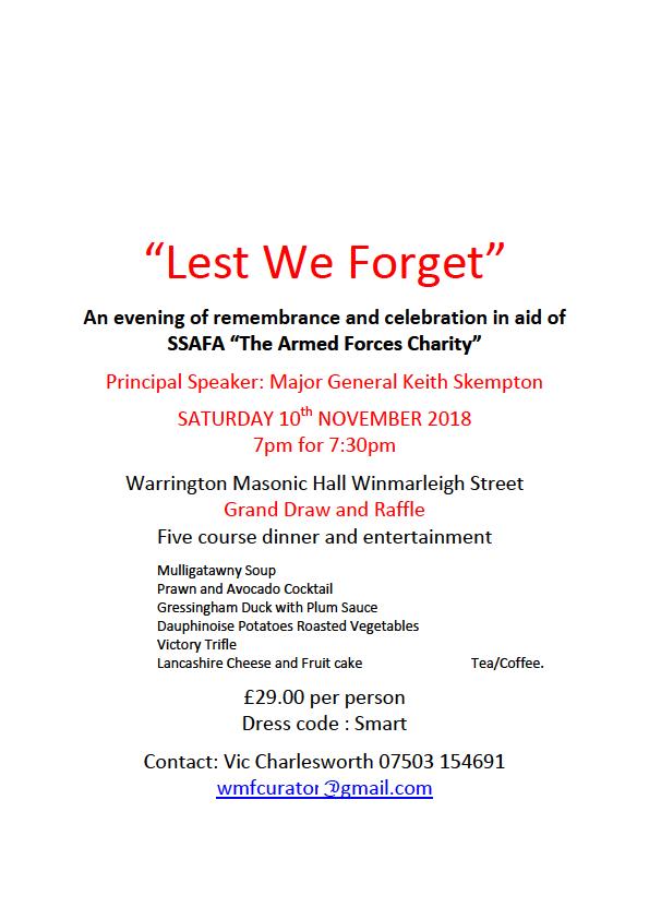An Evening of Remembrance and Celebration - Lest We Forget WMF are working along with The Warrington Masonic Group and the Armed Forces Charity (SSAFA), to plan a Commemorative Evening of Dinner and