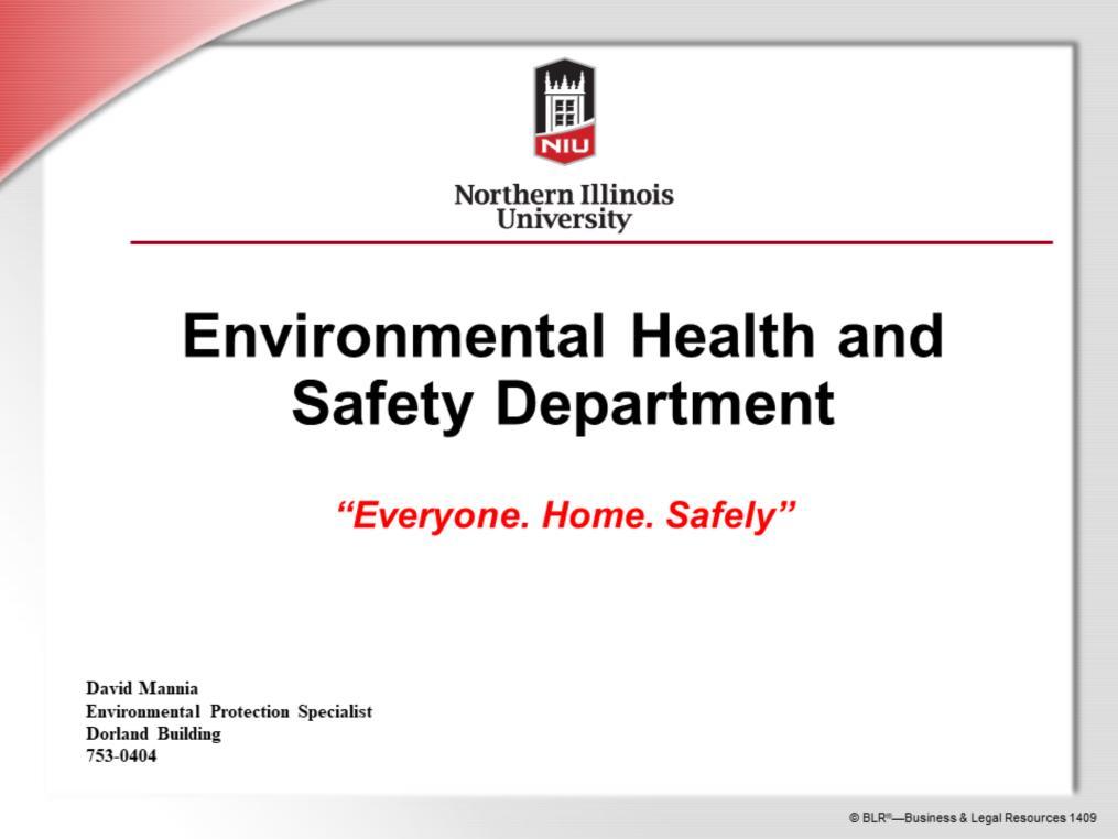 Welcome to Northern Illinois University s Hazard Communication Training presentation. Motto of EHS is Everyone. Home.