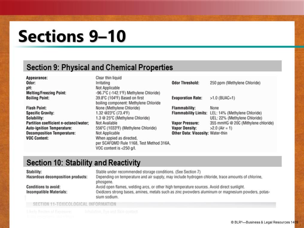Section 9 contains information about the substance s physical and chemical properties, such as appearance, odor, melting and freezing points, flash point, and