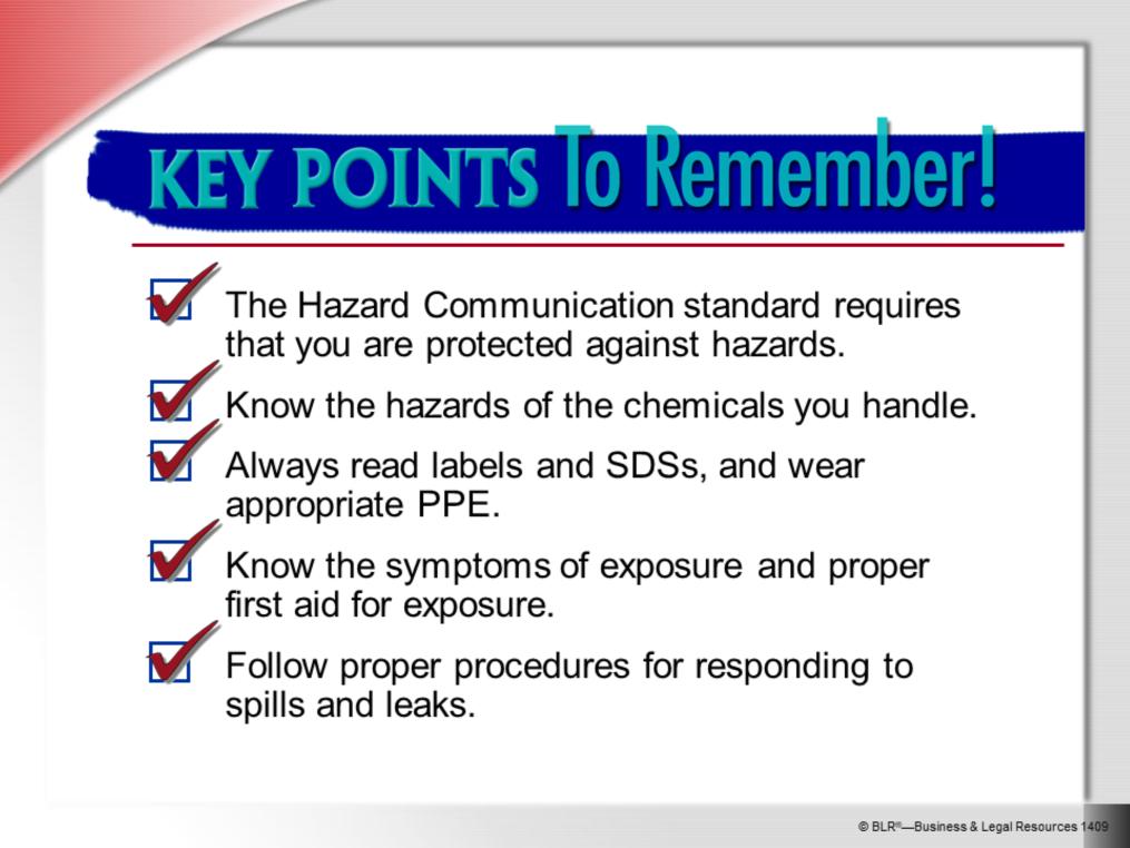 Here are the main points to remember from this Hazard Communication refresher course: The Hazard Communication standard requires employees and employers to work together to identify and protect