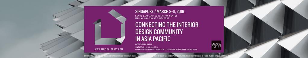 MAISON&OBJET ASIA FAST FACTS Date: 8 11 March 2016 (Tuesday t Friday) Venue: Marina Bay Sands Exp and Cnventin Centre Basement 2 Opening Hurs: 11am 7pm daily Website: www.maisn-bjet.