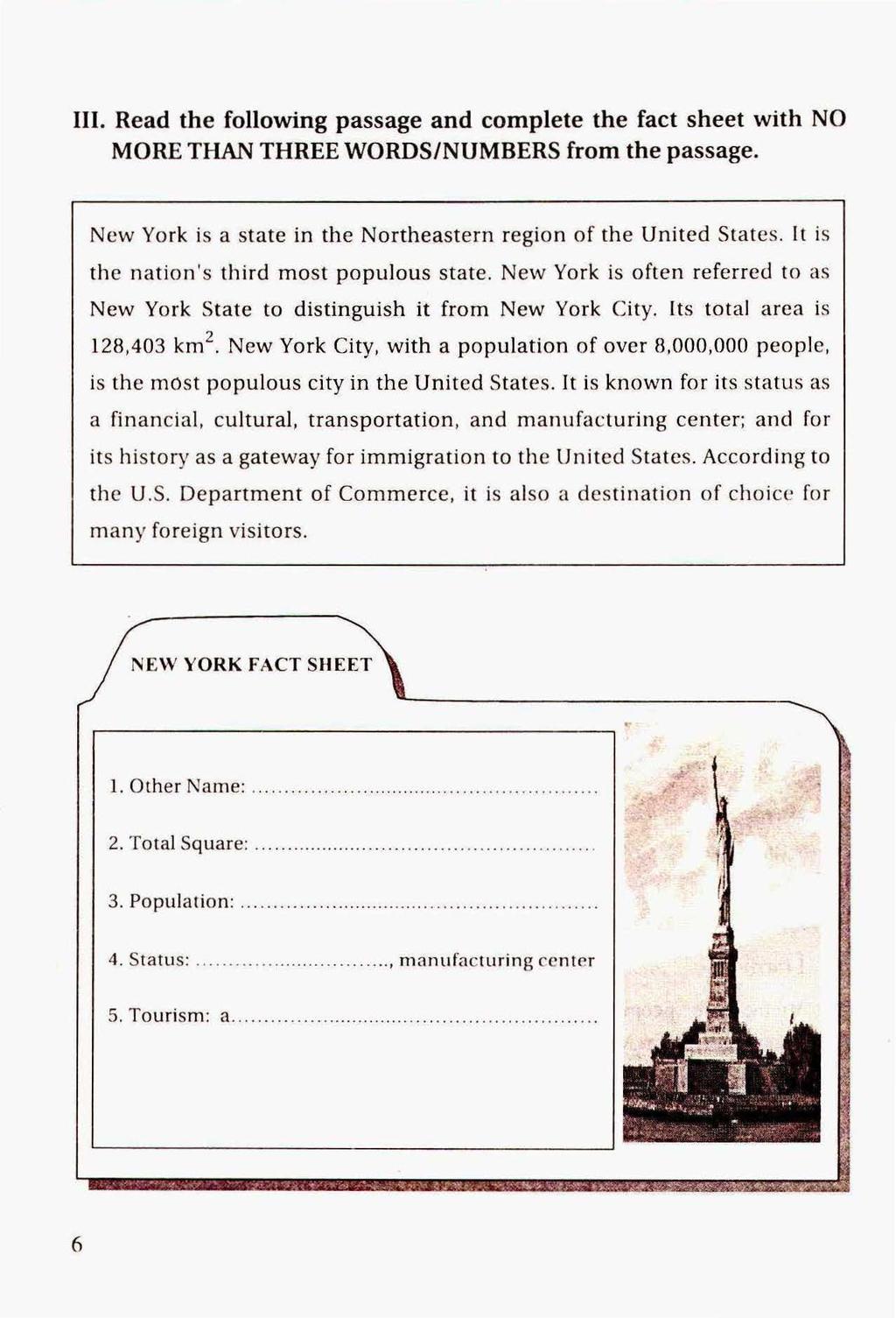 III. Read the following passage and complete the fact sheet with NO MORE THAN THREE WORDS/NUMBERS from the passage. New Yo rk is a state in the Northeastern region of the United States.