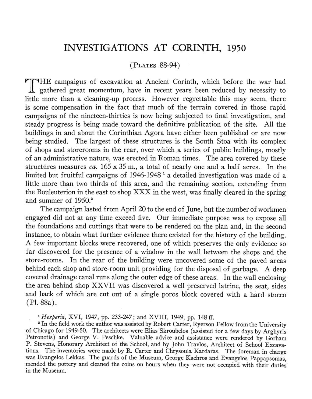 INVESTIGATIONS AT CORINTH, 1950 (PLATES 88-94) T HE campaigns of excavation at Ancient Corinth, which before the war had gathered great momentum, have in recent years been reduced by necessity to