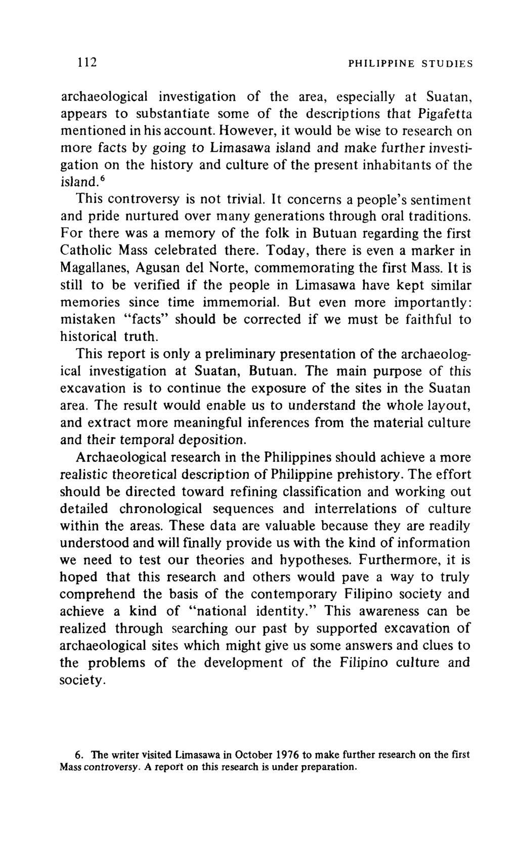 112 PHILIPPINE STUDIES archaeological investigation of the area, especially at Suatan, appears to substantiate some of the descriptions that Pigafetta mentioned in his account.