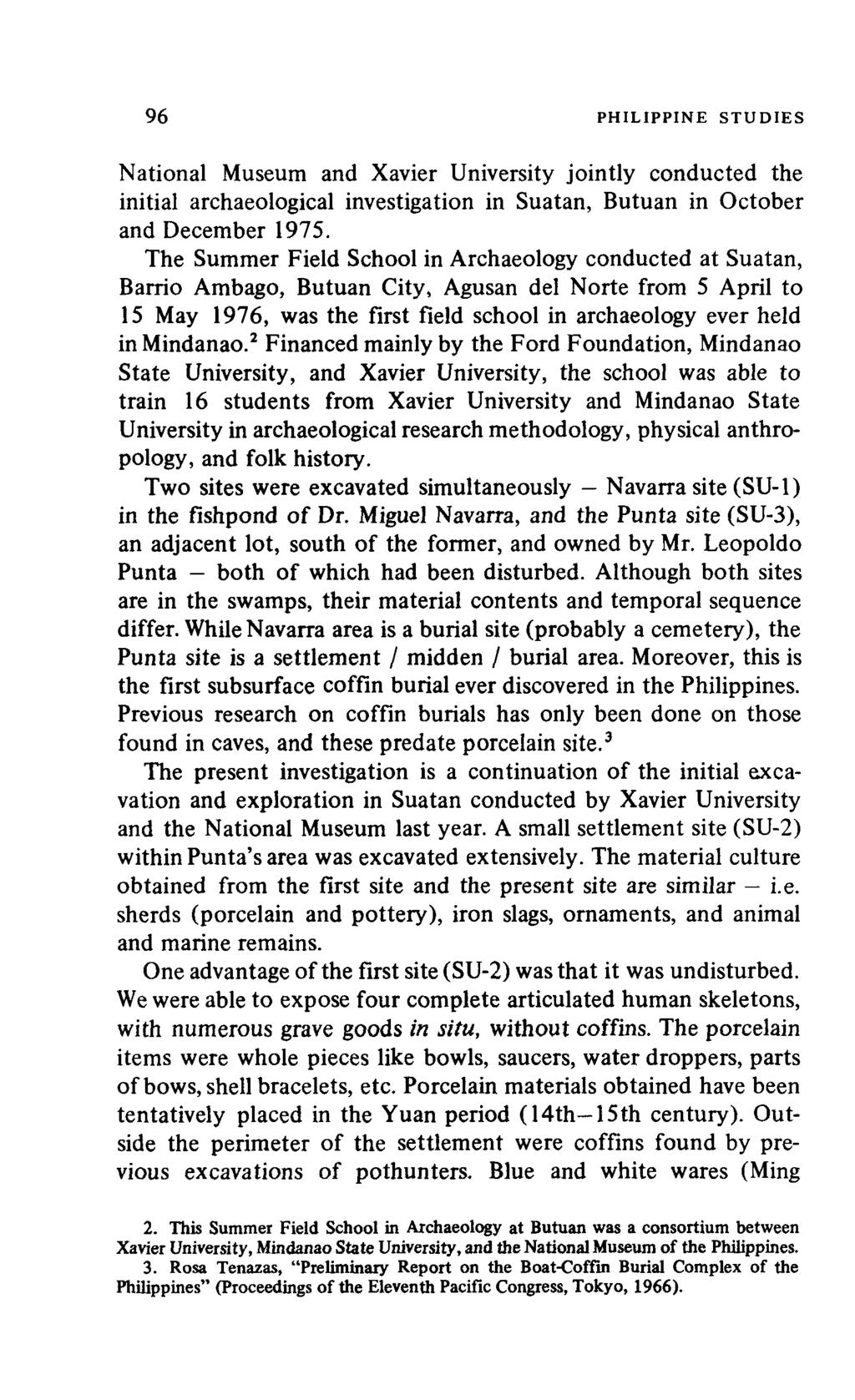 96 PHILIPPINE STUDIES National Museum and Xavier University jointly conducted the initial archaeological investigation in Suatan, Butuan in October and December 1975.