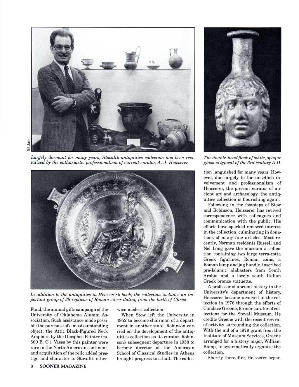 Largely dormant for many years, Stovall's antiquities collection has been revitalized by the enthusiastic professionalism of current curator, A. J. Heisserer.